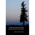 Traditional Ecological Knowledge and Natural Resource Management