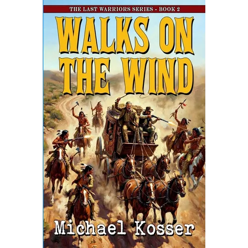 Walks On The Wind: The Last Warriors Series - Book 2