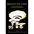 Beyond the Case: The Logics and Practices of Comparative Ethnography