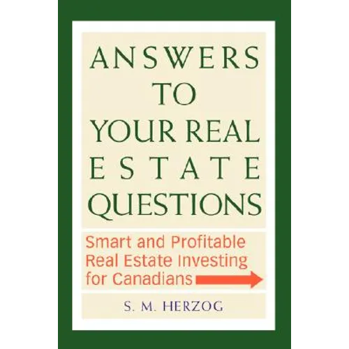 Answers to Your Real Estate Questions: Smart and Profitable Real Estate Investing for Canadians