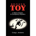 Broken Toy: A Man's Dream, A Company's Mystery