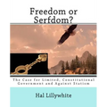 Freedom or Serfdom?: The Case for Limited, Constitutional Government and Against Statism