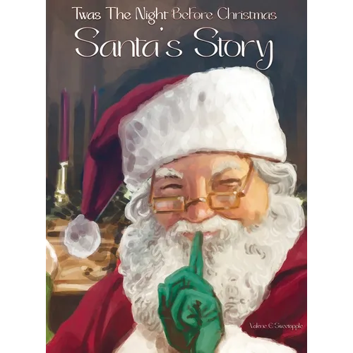 Twas The Night Before Christmas Santa's Story