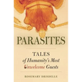 Parasites: Tales of Humanity's Most Unwelcome Guests
