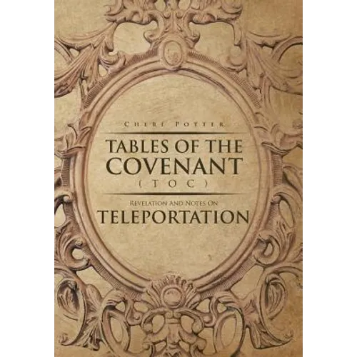 Tables Of the Covenant (TOC): Revelation And Notes On Teleportation