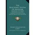 The Biochemic System Of Medicine: Comprising The Theory, Pathological Action, Therapeutical Application, Materia Medica And Repertory Of Schuessler's