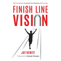 Finish Line Vision: Find Your Passion. Overcome Your Obstacles. Fuel Your Life.