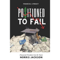 Positioned To Fail: Financial Freedom Can Be Yours