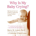 Why Is My Baby Crying?: The Parent's Survival Guide for Coping with Crying Problems and Colic