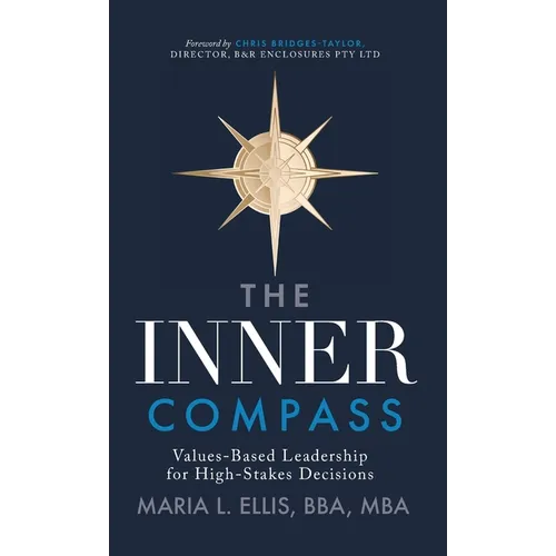 The Inner Compass: Values-Based Leadership for High-Stakes Decisions