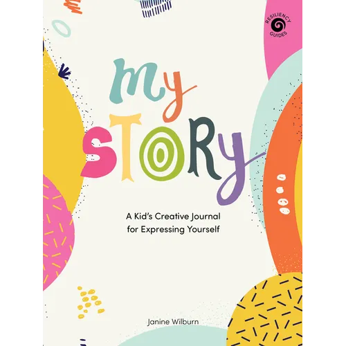 My Story: A Kid's Creative Journal for Expressing Yourself