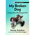 My Broken Dog: Living with a Handicapped Pet