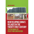Redeveloping China's Villages in the Twenty-First Century: The Dilemmas of Policy Implementation
