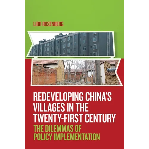 Redeveloping China's Villages in the Twenty-First Century: The Dilemmas of Policy Implementation