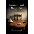 Monsters Don't Always Hide: The Biography of Katherine Knight
