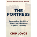 The Fortress: Recovering the Bill of Rights as a Defense Against Tyranny