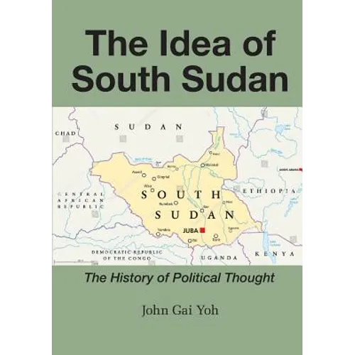 The Idea of South Sudan: The History of Political Thought