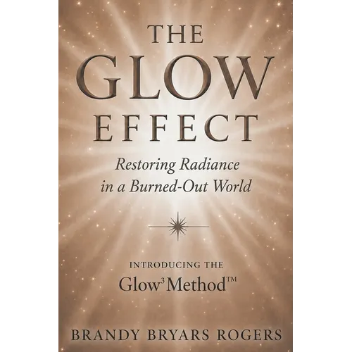 The Glow Effect: Restoring Radiance in a Burned-Out World