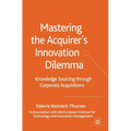 Mastering the Acquirer's Innovation Dilemma: Knowledge Sourcing Through Corporate Acquisitions