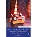 Plays of Our Own: An Anthology of Scripts by Deaf and Hard-Of-Hearing Writers