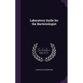 Laboratory Guide for the Bacteriologist