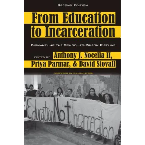From Education to Incarceration: Dismantling the School-To-Prison Pipeline, Second Edition