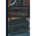 Favorite Dishes: A Columbian Autograph Souvenir Cookery Book. Over Three Hundred Autograph Recipes, and Twenty-Three Portraits, Contrib