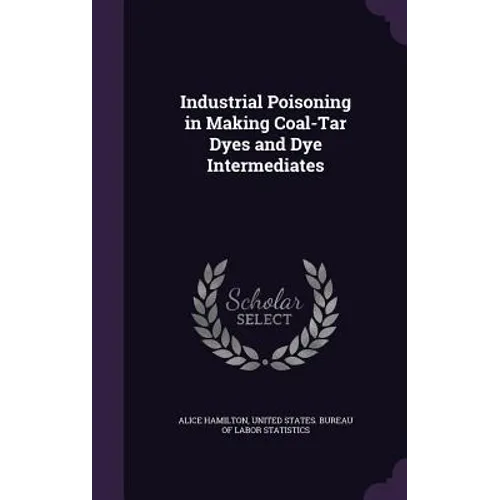 Industrial Poisoning in Making Coal-Tar Dyes and Dye Intermediates