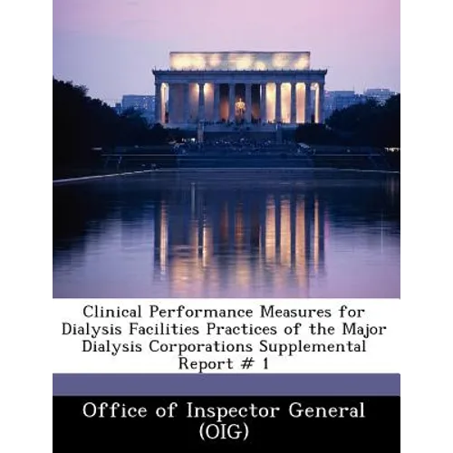 Clinical Performance Measures for Dialysis Facilities Practices of the Major Dialysis Corporations Supplemental Report # 1
