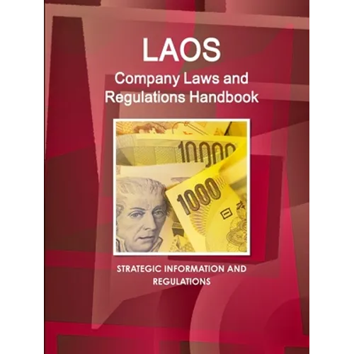 Laos Company Laws and Regulations Handbook - Strategic Information and Regulations