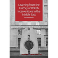 Learning from the History of British Interventions in the Middle East