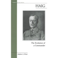 Haig: The Evolution of a Commander