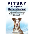 Pitsky Complete Owners Manual. Pitsky book for care, costs, feeding, grooming, health and training.