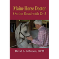 Maine Horse Doctor: On the Road with Dr J