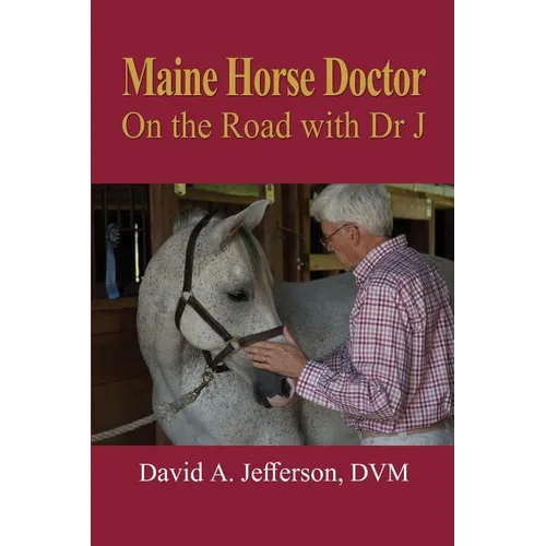 Maine Horse Doctor: On the Road with Dr J