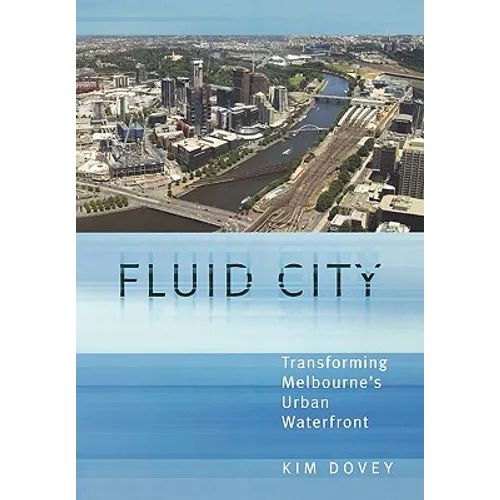 Fluid City: Transforming Melbourne's Urban Waterfront