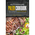 Autoimmune Paleo Cookbook - The Complete Paleo Food List: 30 Easy and Quick Autoimmune Paleo Recipes