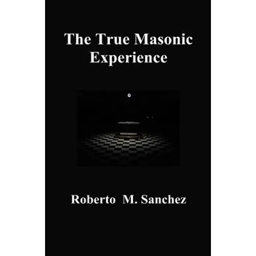The True Masonic Experience