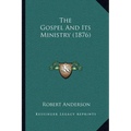 The Gospel And Its Ministry (1876)