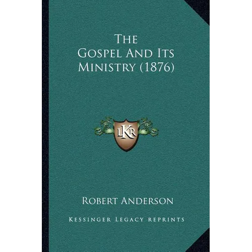 The Gospel And Its Ministry (1876)