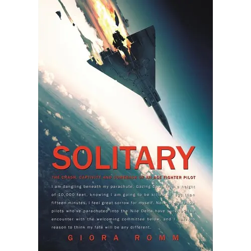 Solitary: The Crash, Captivity and Comeback of an Ace Fighter Pilot