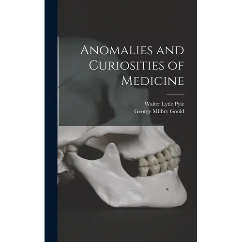 Anomalies and Curiosities of Medicine