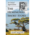 The Hemingway Short Story: A Critical Appreciation