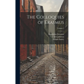 The Colloquies of Erasmus; Volume 1