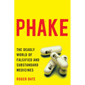 Phake:: The Deadly World of Falsified and Substandard Medicines