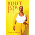 Built for It!