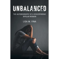 Unbalanced: The Autobiography of a Schizophrenic Bipolar Woman