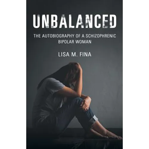 Unbalanced: The Autobiography of a Schizophrenic Bipolar Woman