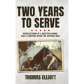 Two Years to Serve: Recollections of a Drafted Marine: Half a Century after the Vietnam War