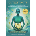 Gut Instincts: A Journey to Radical Healing, Inner Knowing & Rewriting the Rules